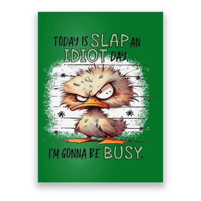Today Is Slap An Idiot Day IM Gonna Be Busy Poster