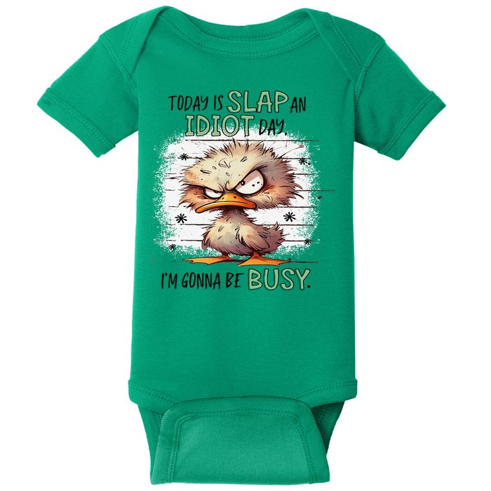 Today Is Slap An Idiot Day IM Gonna Be Busy Baby Bodysuit
