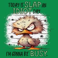 Today Is Slap An Idiot Day IM Gonna Be Busy Baby Bodysuit