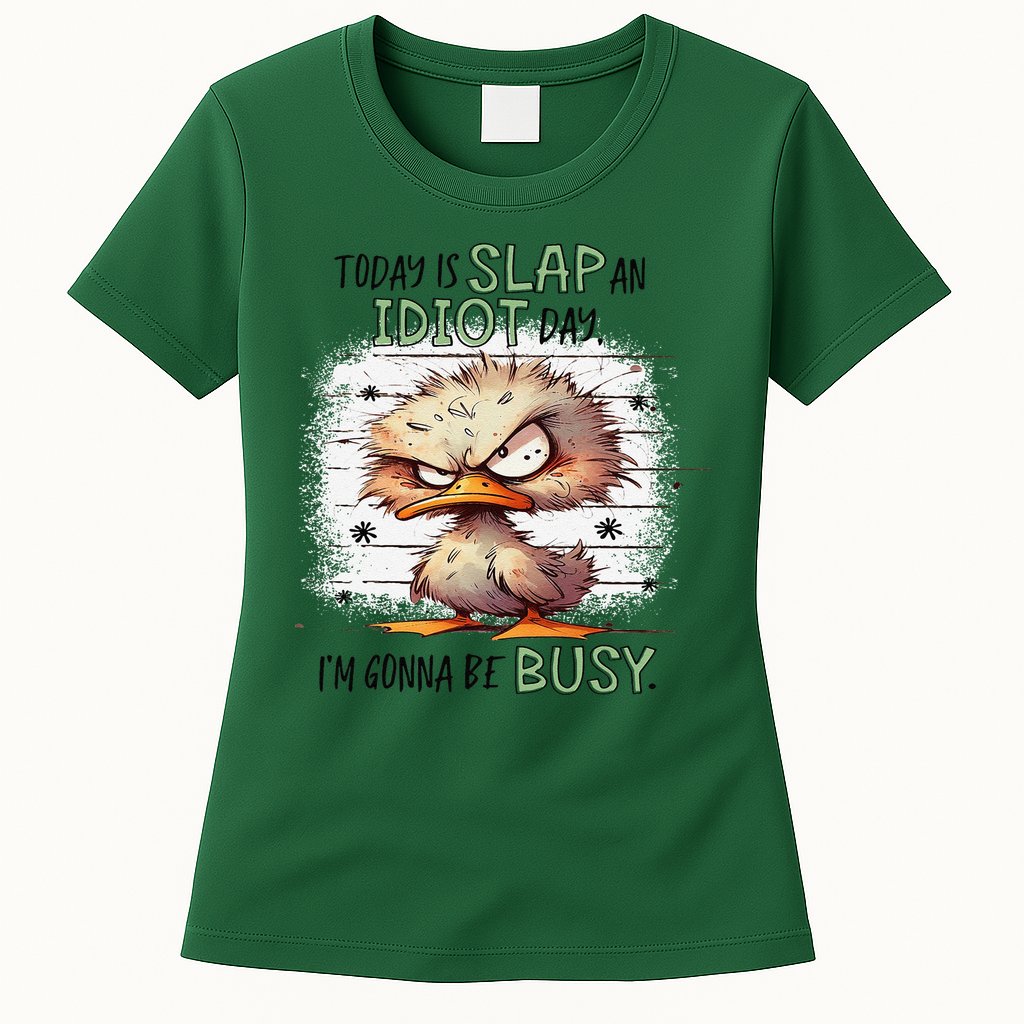 Today Is Slap An Idiot Day IM Gonna Be Busy Womens T-Shirt
