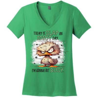 Today Is Slap An Idiot Day IM Gonna Be Busy Women's V-Neck T-Shirt
