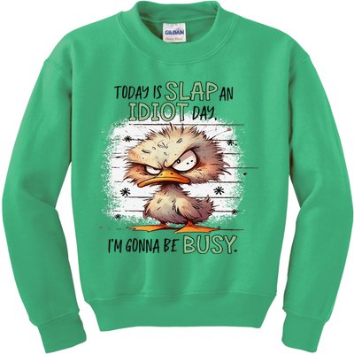 Today Is Slap An Idiot Day IM Gonna Be Busy Kids Sweatshirt
