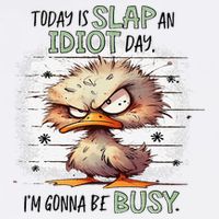 Today Is Slap An Idiot Day IM Gonna Be Busy Garment-Dyed Sweatshirt