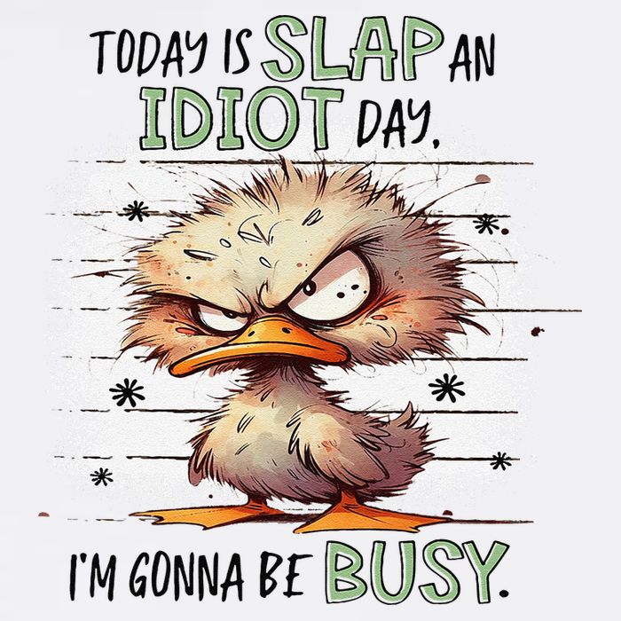Today Is Slap An Idiot Day IM Gonna Be Busy Garment-Dyed Sweatshirt