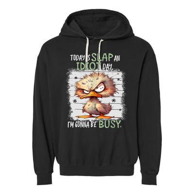 Today Is Slap An Idiot Day IM Gonna Be Busy Funny Quote Garment-Dyed Fleece Hoodie