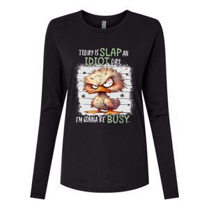 Today Is Slap An Idiot Day IM Gonna Be Busy Funny Quote Womens Cotton Relaxed Long Sleeve T-Shirt