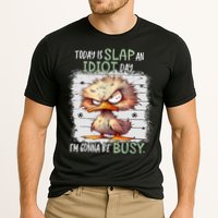 Today Is Slap An Idiot Day IM Gonna Be Busy Funny Quote Performance Shirt