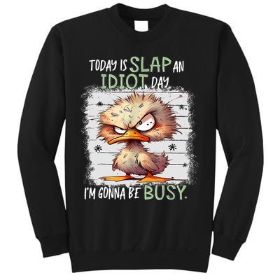 Today Is Slap An Idiot Day IM Gonna Be Busy Funny Quote Sweatshirt