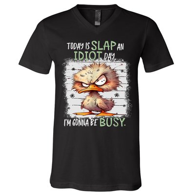 Today Is Slap An Idiot Day IM Gonna Be Busy Funny Quote V-Neck T-Shirt