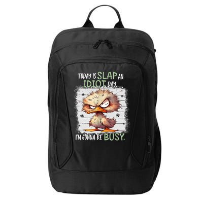 Today Is Slap An Idiot Day IM Gonna Be Busy Funny Quote City Backpack