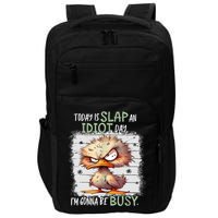 Today Is Slap An Idiot Day IM Gonna Be Busy Funny Quote Impact Tech Backpack