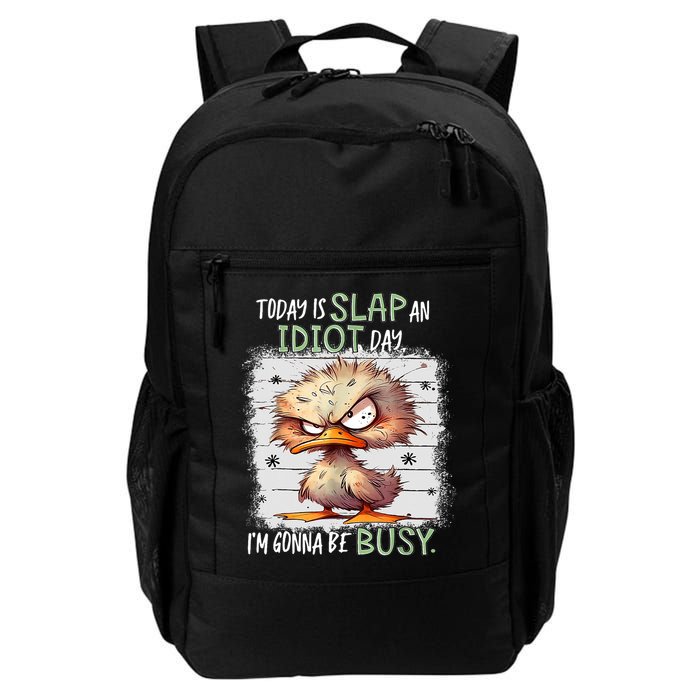 Today Is Slap An Idiot Day IM Gonna Be Busy Funny Quote Backpack