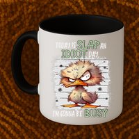 Today Is Slap An Idiot Day IM Gonna Be Busy Funny Quote Mug