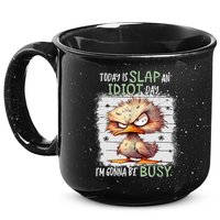 Today Is Slap An Idiot Day IM Gonna Be Busy Funny Quote 15oz Campfire Ceramic Mug