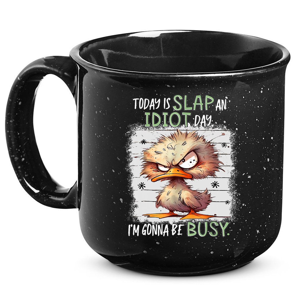 Today Is Slap An Idiot Day IM Gonna Be Busy Funny Quote 15oz Campfire Ceramic Mug