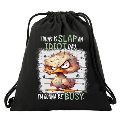 Today Is Slap An Idiot Day IM Gonna Be Busy Funny Quote Drawstring Bag