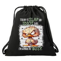 Today Is Slap An Idiot Day IM Gonna Be Busy Funny Quote Drawstring Bag