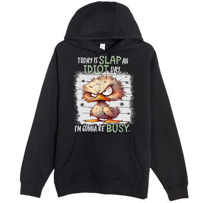 Today Is Slap An Idiot Day IM Gonna Be Busy Funny Quote Premium Pullover Hoodie