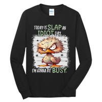 Today Is Slap An Idiot Day IM Gonna Be Busy Funny Quote Tall Long Sleeve T-Shirt