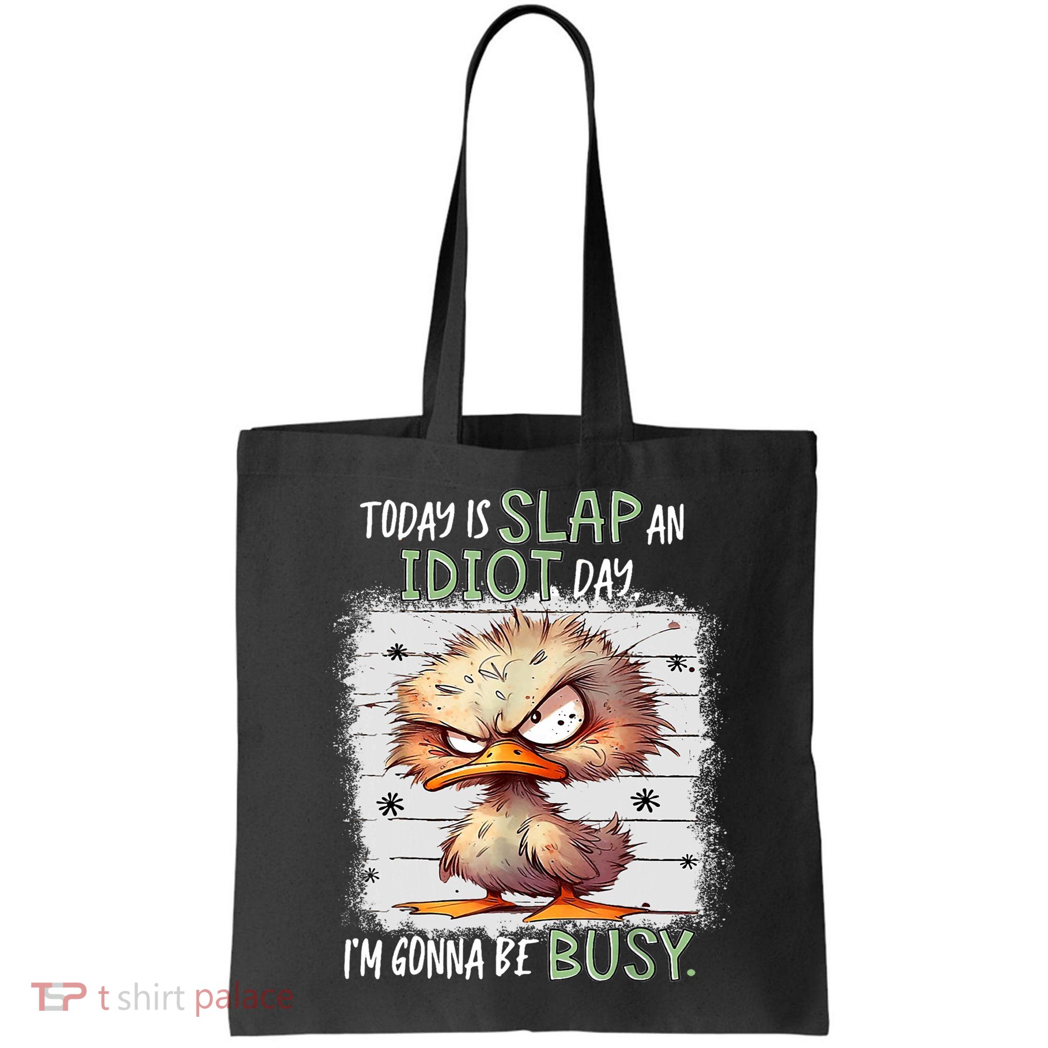 Today Is Slap An Idiot Day IM Gonna Be Busy Funny Quote Bag