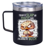 Today Is Slap An Idiot Day IM Gonna Be Busy Funny Quote 12oz Stainless Steel Coffee Mug