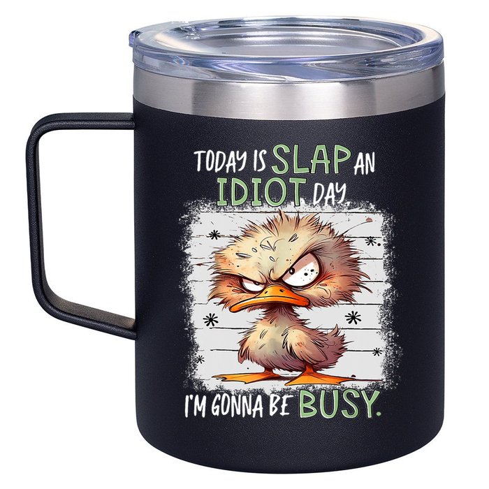 Today Is Slap An Idiot Day IM Gonna Be Busy Funny Quote 12oz Stainless Steel Coffee Mug