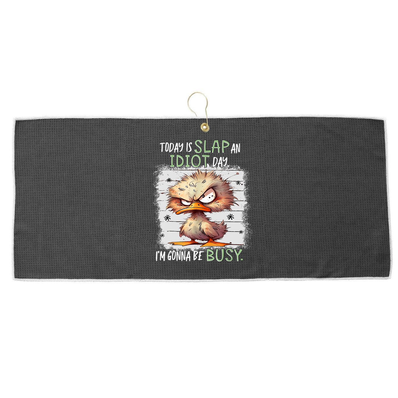 Today Is Slap An Idiot Day IM Gonna Be Busy Funny Quote Large Microfiber Waffle Golf Towel