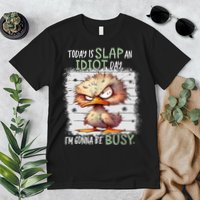 Today Is Slap An Idiot Day IM Gonna Be Busy Funny Quote Premium T-Shirt