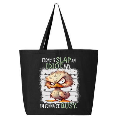 Today Is Slap An Idiot Day IM Gonna Be Busy Funny Quote 25L Jumbo Tote