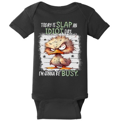 Today Is Slap An Idiot Day IM Gonna Be Busy Funny Quote Baby Bodysuit