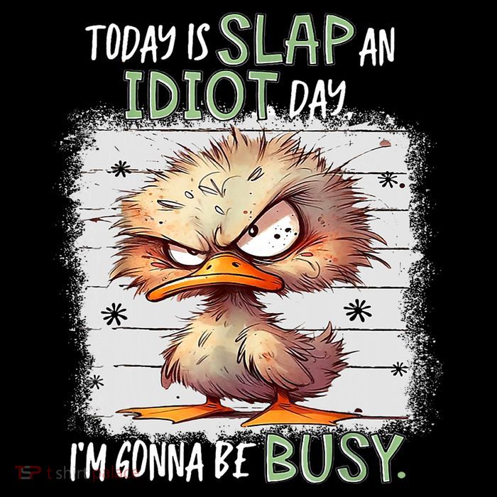 Today Is Slap An Idiot Day IM Gonna Be Busy Funny Quote Tie-Dye T-Shirt