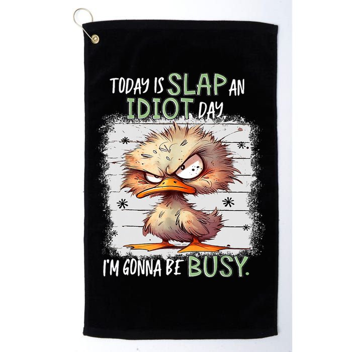 Today Is Slap An Idiot Day IM Gonna Be Busy Funny Quote Golf Towel