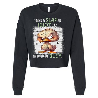 Today Is Slap An Idiot Day IM Gonna Be Busy Funny Quote Cropped Pullover Crew