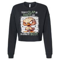 Today Is Slap An Idiot Day IM Gonna Be Busy Funny Quote Cropped Pullover Crew