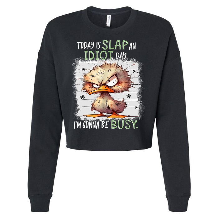 Today Is Slap An Idiot Day IM Gonna Be Busy Funny Quote Cropped Pullover Crew