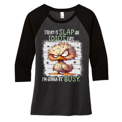 Today Is Slap An Idiot Day IM Gonna Be Busy Funny Quote Women's Tri-Blend 3/4-Sleeve Raglan Shirt