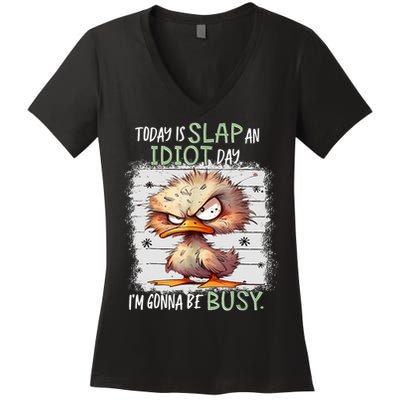 Today Is Slap An Idiot Day IM Gonna Be Busy Funny Quote Women's V-Neck T-Shirt