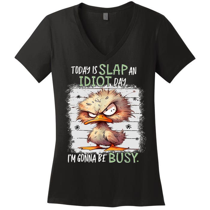 Today Is Slap An Idiot Day IM Gonna Be Busy Funny Quote Women's V-Neck T-Shirt