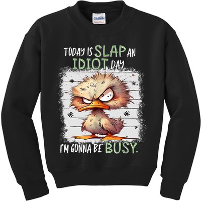 Today Is Slap An Idiot Day IM Gonna Be Busy Funny Quote Kids Sweatshirt