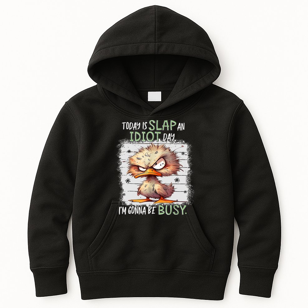Today Is Slap An Idiot Day IM Gonna Be Busy Funny Quote Kids Hoodie