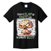 Today Is Slap An Idiot Day IM Gonna Be Busy Funny Quote Kids T-Shirt