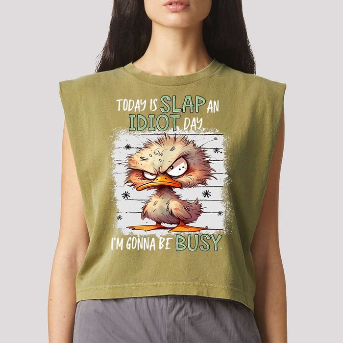 Today Is Slap An Idiot Day IM Gonna Be Busy Funny Quote Garment-Dyed Women's Muscle Tee