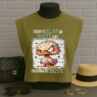 Today Is Slap An Idiot Day IM Gonna Be Busy Funny Quote Garment-Dyed Women's Muscle Tee