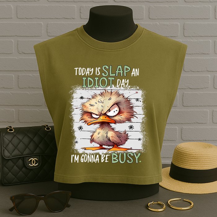 Today Is Slap An Idiot Day IM Gonna Be Busy Funny Quote Garment-Dyed Women's Muscle Tee