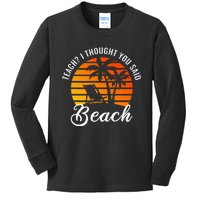 Teach I Thought You Said Beach Teacher Summer Vacation Kids Long Sleeve Shirt