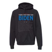 Things I Trust More Than Biden Sarcastic And Funny Joe Biden Premium Hoodie