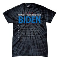 Things I Trust More Than Biden Sarcastic And Funny Joe Biden Tie-Dye T-Shirt