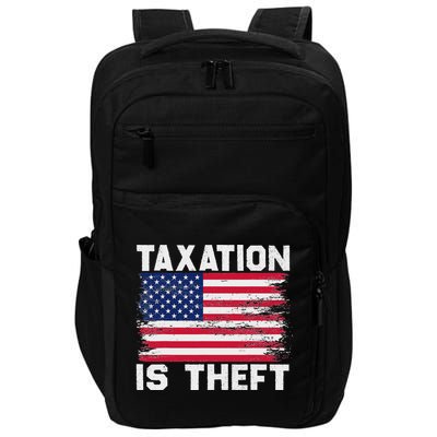 Taxation Is Theft Funny T July 4th Freedom Impact Tech Backpack