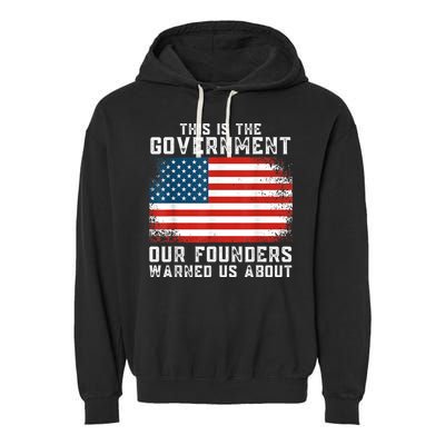 This Is The Government Our Founders Warned Us About Garment-Dyed Fleece Hoodie
