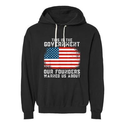 This Is The Government Our Founders Warned Us About Garment-Dyed Fleece Hoodie